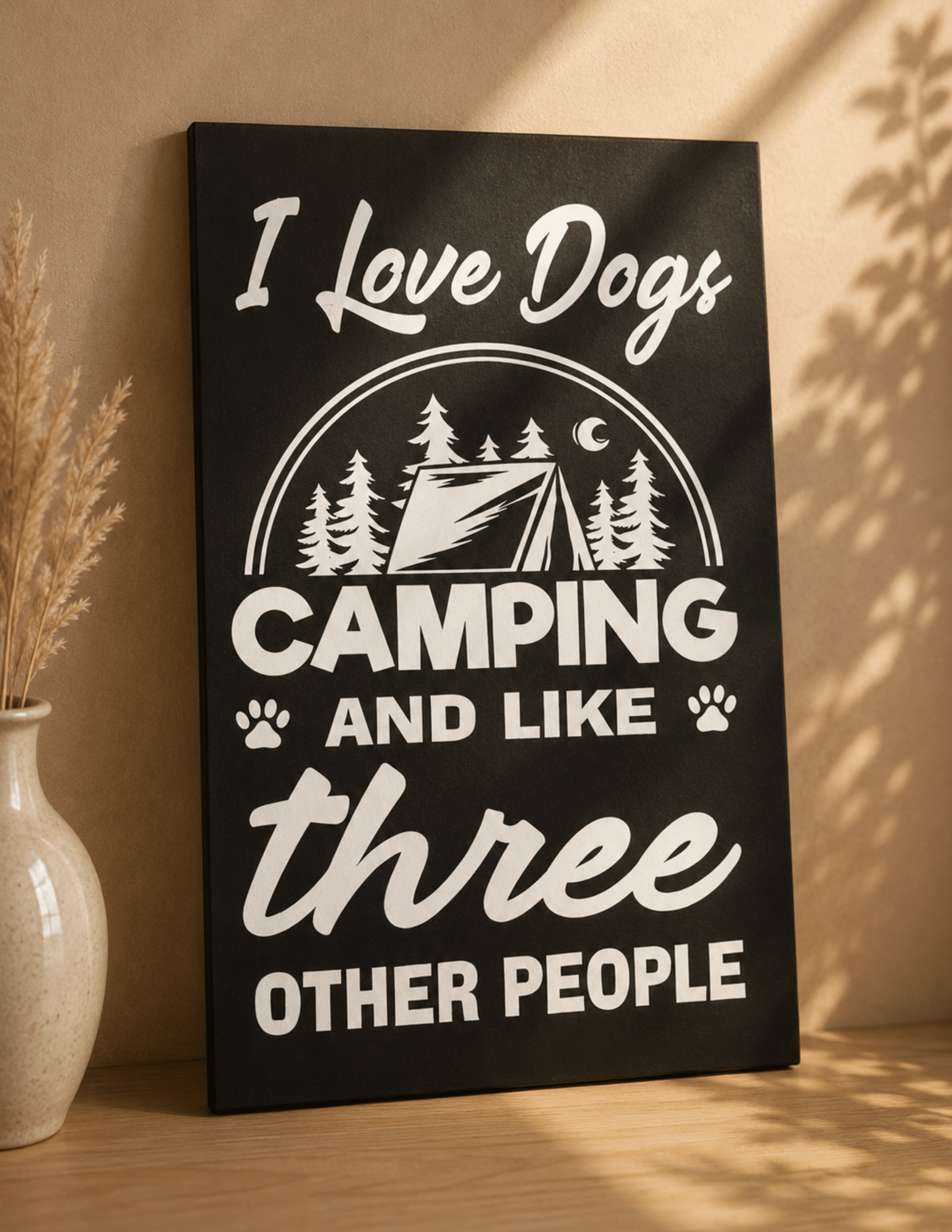 I Love Dogs, Camping and like Three other people | Wall Decor